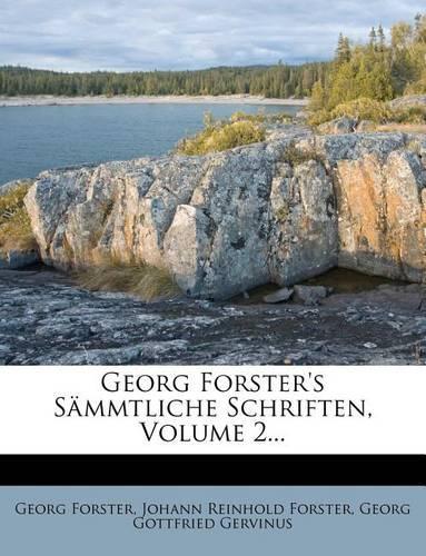 Georg Forster's Sämmtliche Schriften, Volume 2...