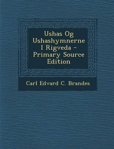 Ushas Og Ushashymnerne I Rigveda - Primary Source Edition