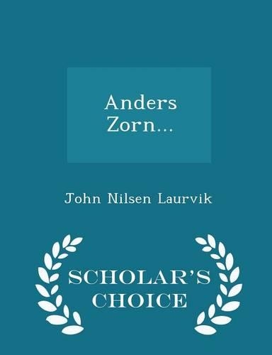 Anders Zorn... - Scholar's Choice Edition