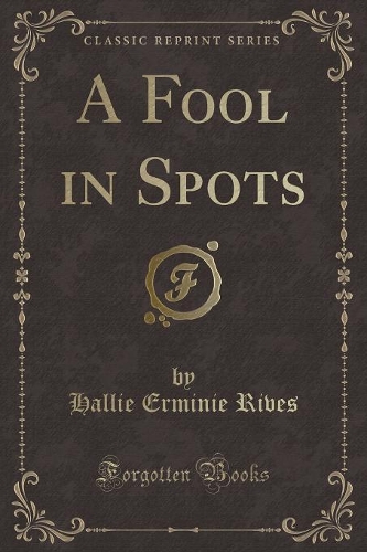 A Fool in Spots (Classic Reprint): (English)