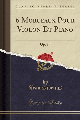 6 Morceaux Pour Violon Et Piano: Op. 79 (Classic Reprint)(English)