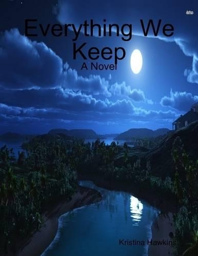 Everything We Keep: A Novel