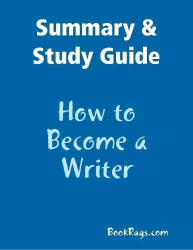 Summary & Study Guide: How to Become a Writer