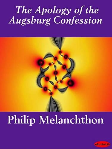 The Apology of the Augsburg Confession