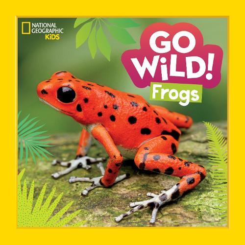 Go Wild! Frogs: (Go Wild!)