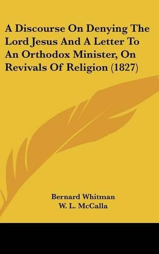 A Discourse on Denying the Lord Jesus and a Letter to an Orthodox Minister, on Revivals of Religion (1827)