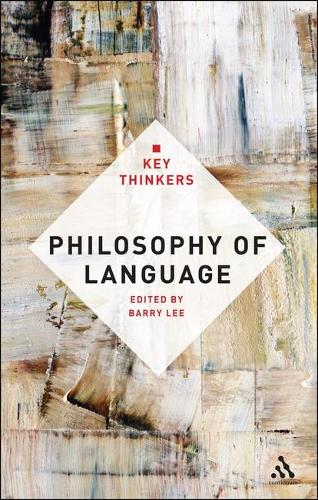 Philosophy of Language: The Key Thinkers: The Key Thinkers(Key Thinkers)
