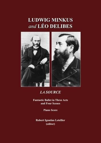 Ludwig Minkus and Léo Delibes: La Source; Fantastic Ballet in Three Acts and Four Scenes, by Charles Nuitter and Arthur Saint-Léon(English)