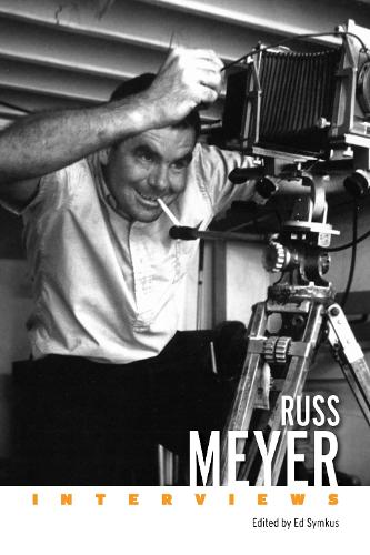 Russ Meyer: Interviews(Conversations with Filmmakers Series)