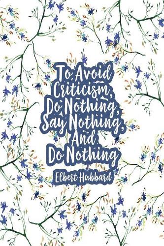 To Avoid Criticism, Do Nothing, Say Nothing, and Do Nothing