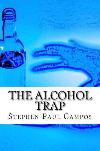 The Alcohol Trap: Get a Life - Get Sober(English)
