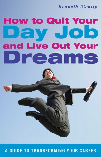 How to Quit Your Day Job and Live Out Your Dreams