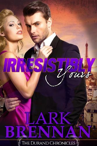 Irresistibly Yours: The Durand Chronicles - Book Two(2 The Durand Chronicles)