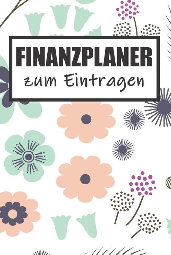 Finanzplaner Zum Eintragen: Haushaltsbuch - Kassenbuch A5 für Einnahmen & Ausgaben- Finanzplaner