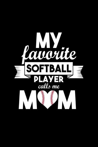 My Favorite Softball Player Calls Me Mom