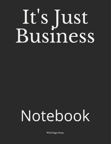 It's Just Business: Notebook