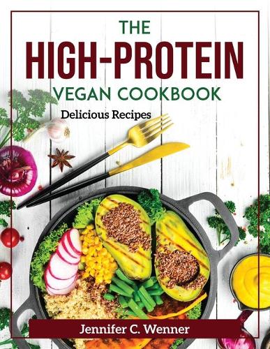 The High-Protein Vegan Cookbook