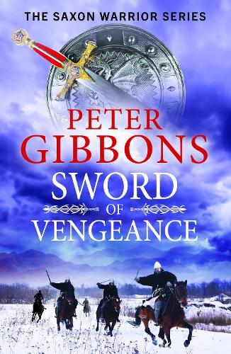 Sword of Vengeance: An action-packed, unforgettable historical adventure from Peter Gibbons(4 The Saxon Warrior Series)