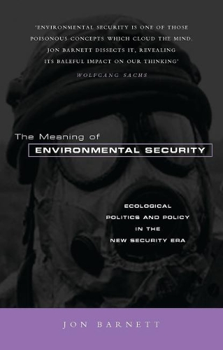 The Meaning of Environmental Security: Ecological Politics and Policy in the New Security Era(English)