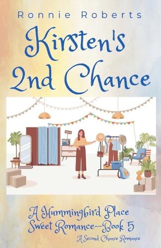 Kirsten's 2nd Chance: (5 Hummingbird Place Sweet Romance)