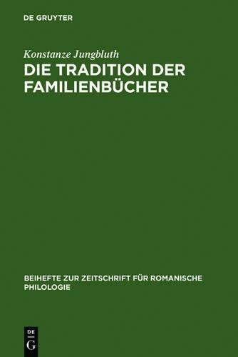 Die Tradition Der Familienbucher: Das Katalanische Wahrend Der Decadencia(272 Beihefte Zur Zeitschrift F R Romanische Philologie)