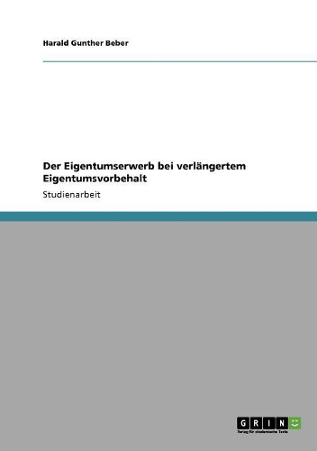 Der Eigentumserwerb bei verlängertem Eigentumsvorbehalt