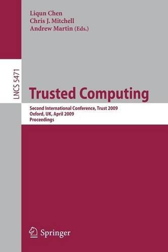 Trusted Computing: Second International Conference, Trust 2009 Oxford, UK, April 6-8, 2009,  Proceedings(Security and Cryptology)