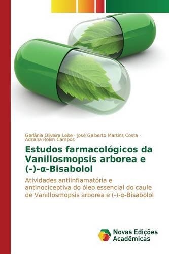 Estudos farmacológicos da Vanillosmopsis arborea e (-)-α-Bisabolol