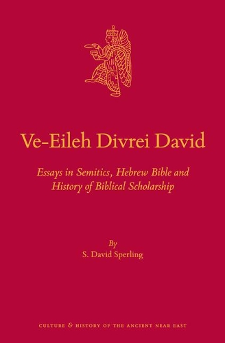 Ve-Eileh Divrei David: Essays in Semitics, Hebrew Bible and History of Biblical Scholarship(88 Culture and History of the Ancient Near East)