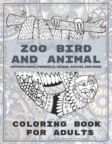 Zoo Bird and Animal - Coloring Book for adults - Hippopotamus, Proboscis, Iguana, Wolves, and more