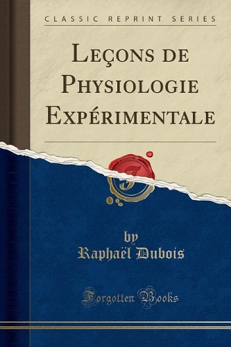 Leçons de Physiologie Expérimentale (Classic Reprint)