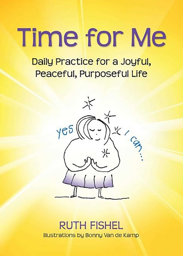 Time for Me: Daily Practice for a Joyful, Peaceful, Purposeful Life