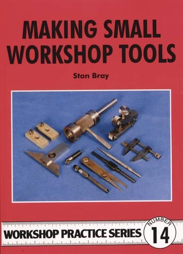 Making Small Workshop Tools: (14 Workshop Practice Series)