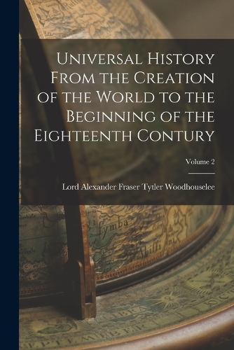 Universal History From the Creation of the World to the Beginning of the Eighteenth Contury; Volume 2