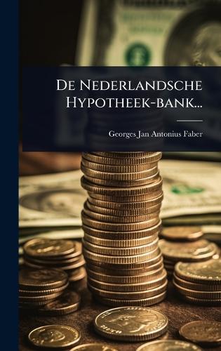 De Nederlandsche Hypotheek-bank...