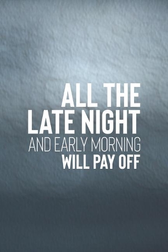 All The Late Night And Early Morning Will Pay Off: Daily Success, Motivation and Everyday Inspiration For Your Best Year Ever, 365 days to more Happiness Motivational Year Long Journal / Daily Notebo