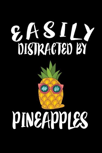 Easily Distracted By Pineapples