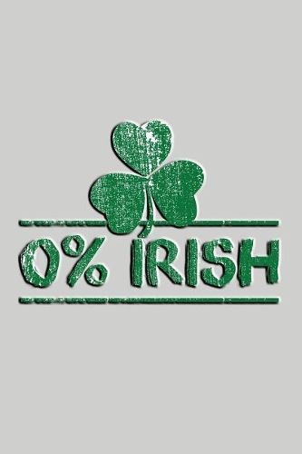 0% Irish: Funny and Versatile Irish themed journal notebook.