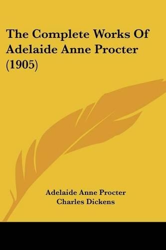 The Complete Works Of Adelaide Anne Procter (1905): (English)