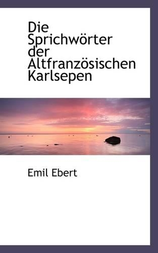 Die Sprichw Rter Der Altfranz Sischen Karlsepen: (English)