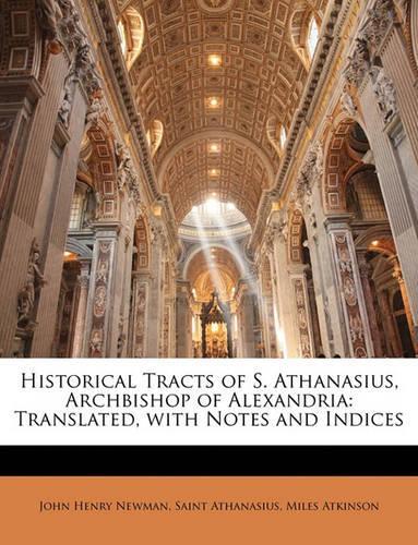 Historical Tracts of S. Athanasius, Archbishop of Alexandria