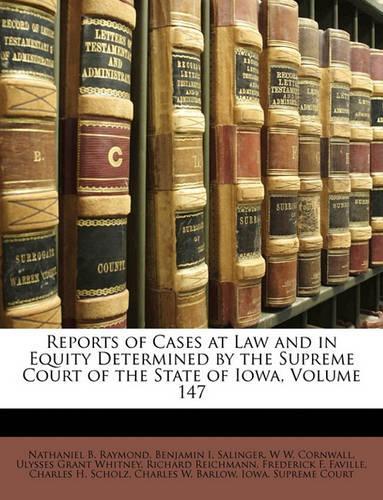 Reports of Cases at Law and in Equity Determined by the Supreme Court of the State of Iowa, Volume 147