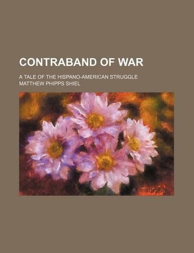 Contraband of War; A Tale of the Hispano-American Struggle