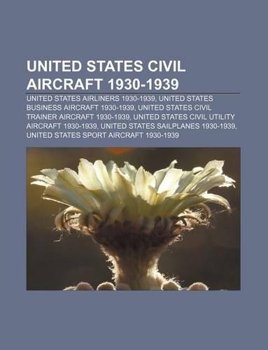 United States Civil Aircraft 1930-1939: United States Airliners 1930-1939, United States Business Aircraft 1930-1939(English)