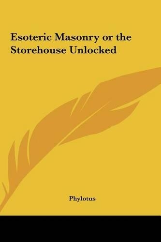 Esoteric Masonry or the Storehouse Unlocked