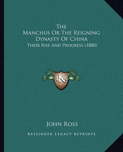 The Manchus Or The Reigning Dynasty Of China