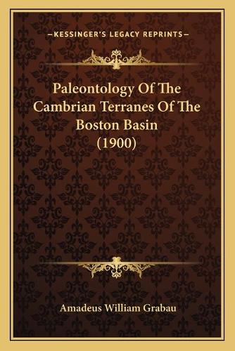 Paleontology Of The Cambrian Terranes Of The Boston Basin (1900)