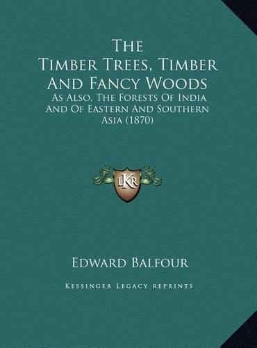 The Timber Trees, Timber And Fancy Woods