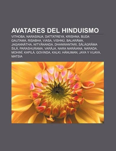 Avatares del Hinduismo: Vithoba, Narasinja, Dattatreya, Krishna, Buda Gautama, I Abha, Viasa, Vishnu, Balar Ma, Jagann Tha, Nity Nanda(Spanish)