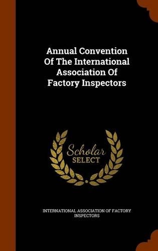 Annual Convention Of The International Association Of Factory Inspectors